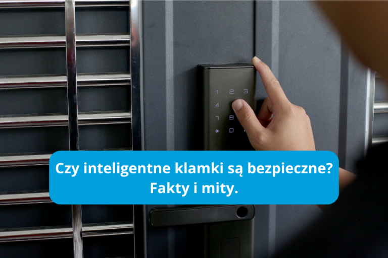 Osoba wpisuje kod na inteligentnej klamce z panelem dotykowym; na grafice znajduje się napis „Czy inteligentne klamki są bezpieczne? Fakty i mity.”
